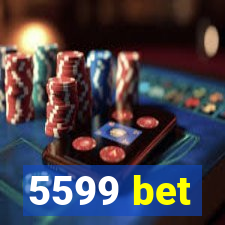 5599 bet